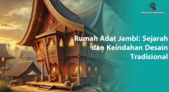 Rumah Adat Jambi: Sejarah dan Keindahan Desain Tradisional