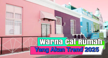 Inilah Warna Cat yang Akan Mendominasi Rumah Modern Tahun Ini!